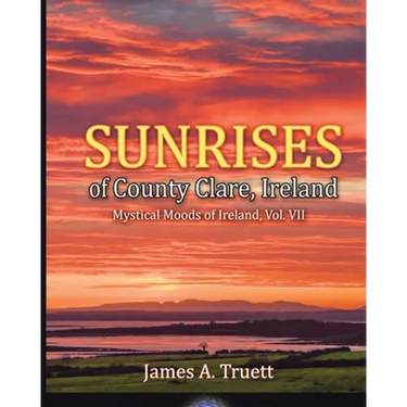 Sunrises of County Clare, Ireland: Mystical Moods of Ireland, Vol. VII
