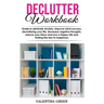 Declutter workbook: Guide to eliminate Anxiety, improve mind success, decluttering your life, decrease negative thoughts, reduce your Stre