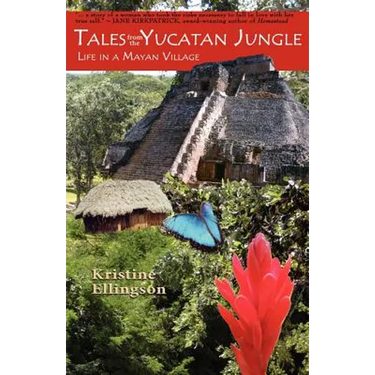 Tales from the Yucatan Jungle: Life in a Mayan Village
