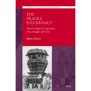 The Fragile Juggernaut: Marx & Engels on Capitalism, Class Struggle and Crisis
