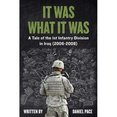It Was What It Was: A Tale of the 1st Infantry Division in Iraq (2006-2008)