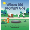 Where Did Mommy Go?