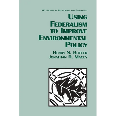 Using Federalism to Improve Environmental Policy