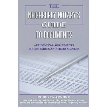 The Neighborly Notary's Guide to Documents: Affidavits & Agreements for Notaries and Their Signers