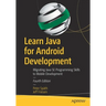 Learn Java for Android Development: Migrating Java Se Programming Skills to Mobile Development