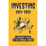 Investing 2021-2022: A Beginner's Guide to the Financial Market (Stocks, Bonds, ETFs, Index Funds and REITs - with 101 Trading Tips & Strategies)