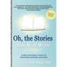 Oh, the Stories You Will Write: A Motivational Guide to Empower Aspiring Authors