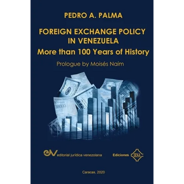FOREIGN EXCHANGE POLICY IN VENEZUELA. More than 100 Years of History