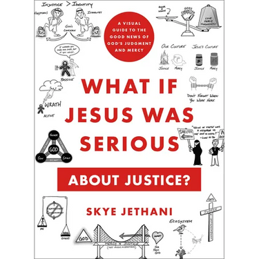 What If Jesus Was Serious about Justice?: A Visual Guide to the Good News of God's Judgment and Mercy