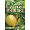 Green Smoothie Recipes for Weight Loss