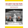 Security for the Pope. In a Violent and Rebellious World