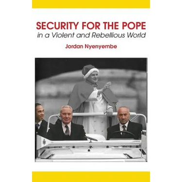 Security for the Pope. In a Violent and Rebellious World