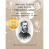 Orphan Trains and Their Precious Cargo: The Life's Work of Reverend Herman D. Clarke