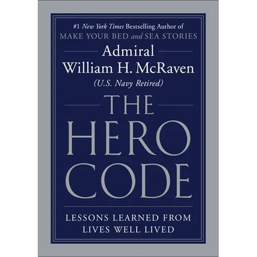 The Hero Code: Lessons Learned from Lives Well Lived