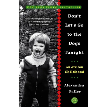Don't Let's Go to the Dogs Tonight: An African Childhood