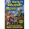 I Hate It When Aliens Do That