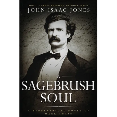 A Sagebrush Soul: A Biographical Novel of Mark Twain