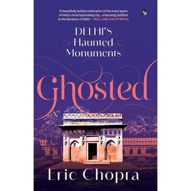 Ghosted: Delhi's Haunted Monuments