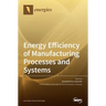 Energy Efficiency of Manufacturing Processes and Systems