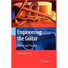 Engineering the Guitar: Theory and Practice
