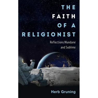 The Faith of a Religionist: Reflections Mundane and Sublime