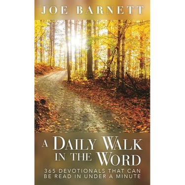 A Daily Walk in the Word: 365 Devotionals That Can Be Read in Under a Minute
