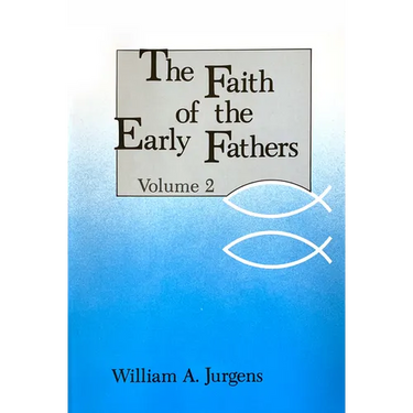 The Faith of the Early Fathers: Volume 2: Volume 2