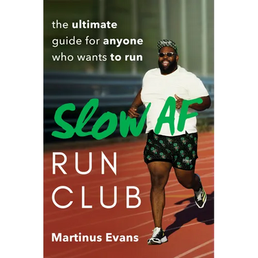 Slow AF Run Club: The Ultimate Guide for Anyone Who Wants to Run