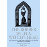 The Robber with a Witch's Head: More Stories from the Great Treasury of Sicilian Folk and Fairy Tales Collected by Laura Gonzenbach