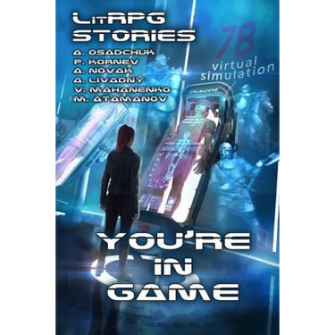 You're in Game!: (A Collection of LitRPG Stories)