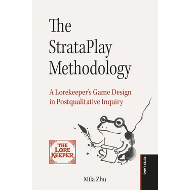 The StrataPlay Methodology: A Lorekeeper's Game Design in Postqualitative Inquiry