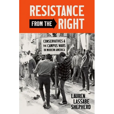 Resistance from the Right: Conservatives and the Campus Wars in Modern America