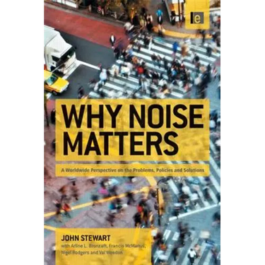 Why Noise Matters: A Worldwide Perspective on the Problems, Policies and Solutions
