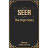 Seer: The Origin Story