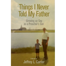 Things I Never Told My Father: Growing Up Gay as a Preacher's Son