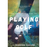 The Universal Guide to Playing Golf