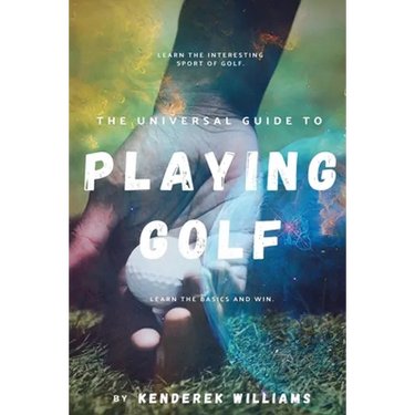 The Universal Guide to Playing Golf