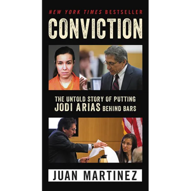 Conviction: The Untold Story of Putting Jodi Arias Behind Bars
