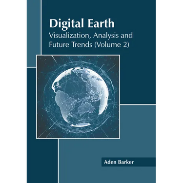 Digital Earth: Visualization, Analysis and Future Trends (Volume 2)
