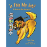 Is This My Job?: A Working Dog Adventure