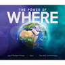 The Power of Where: A Geographic Approach to the World's Greatest Challenges