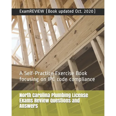 North Carolina Plumbing License Exams Review Questions and Answers: A Self-Practice Exercise Book focusing on IPC code compliance