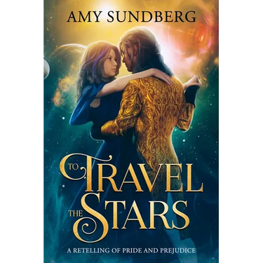 To Travel the Stars: A Retelling of Pride and Prejudice