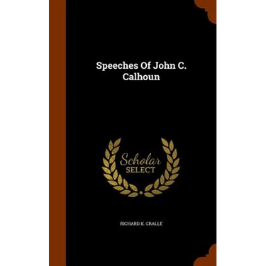 Speeches Of John C. Calhoun