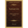 Bamburgh Castle: A Poem, In Two Parts (1818)