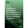 Growth and Allocation of Woody Biomass in Forest Trees Based on Environmental Conditions