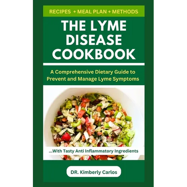 The Lyme Disease Cookbook: Foods to Eat and Avoid for Lyme Prevention