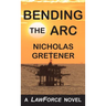 Bending the ARC: A LawForce Novel