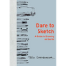 Dare to Sketch: A Guide to Drawing on the Go