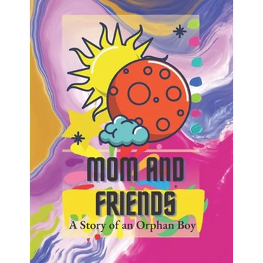 mom and friends: A story of an orphan boy